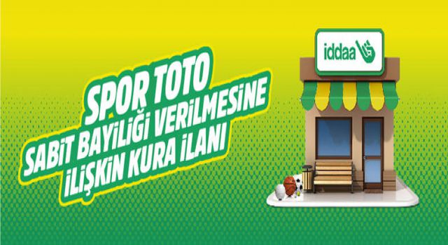 Spor Toto Sabit Bayiliği Verilmesine İlişkin Kura İlanı