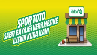 Spor Toto Sabit Bayiliği Verilmesine İlişkin Kura İlanı