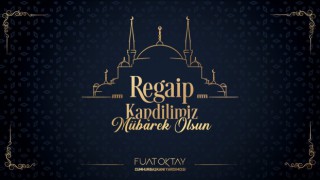 Oktay'dan Regaip Kandili mesajı