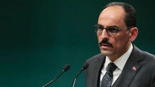 Sözcü Kalın: "Güvenlik kaygılarımızın ortadan kaldırılmasına yönelik adım atılmasını istedik"